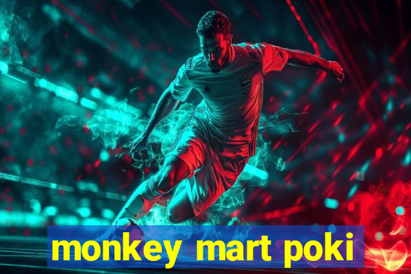 monkey mart poki